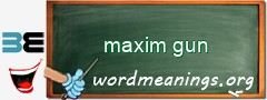 WordMeaning blackboard for maxim gun